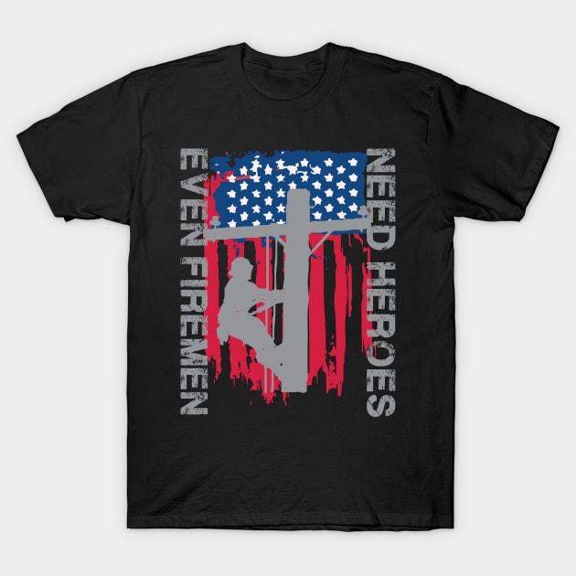 Even Firemen Need Heroes T-Shirt by For the culture tees